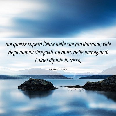 Picture 06 - Ezechiele 23:14 RIV - ma questa superò l’altra nelle sue - Bible Verse Picture