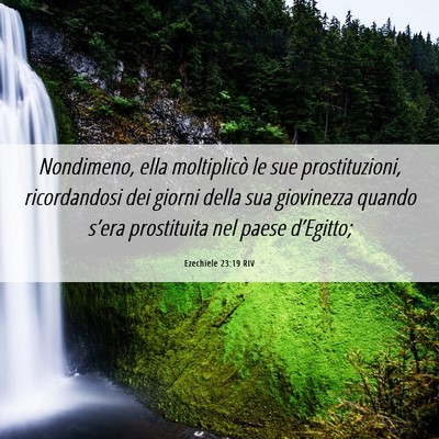 Picture 06 - Ezechiele 23:19 RIV - Nondimeno, ella moltiplicò le sue prostituzioni, - Bible Verse Picture