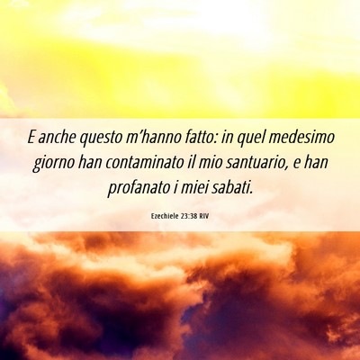 Picture 06 - Ezechiele 23:38 RIV - E anche questo m’hanno fatto: in quel medesimo - Bible Verse Picture