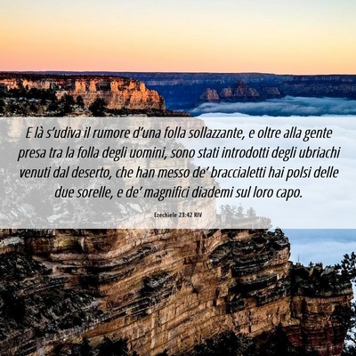 Picture 06 - Ezechiele 23:42 RIV - E là s’udiva il rumore d’una folla - Bible Verse Picture