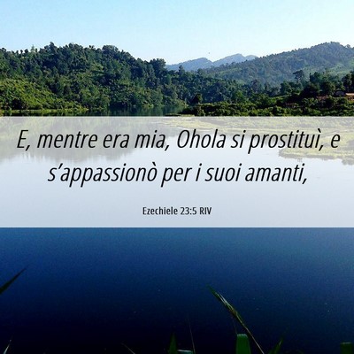 Picture 06 - Ezechiele 23:5 RIV - E, mentre era mia, Ohola si prostituì, e - Bible Verse Picture
