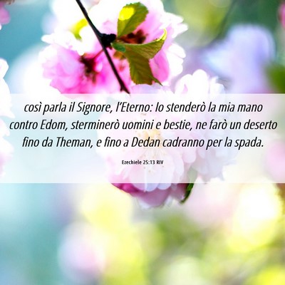 Picture 06 - Ezechiele 25:13 RIV - così parla il Signore, l’Eterno: Io stenderò - Bible Verse Picture