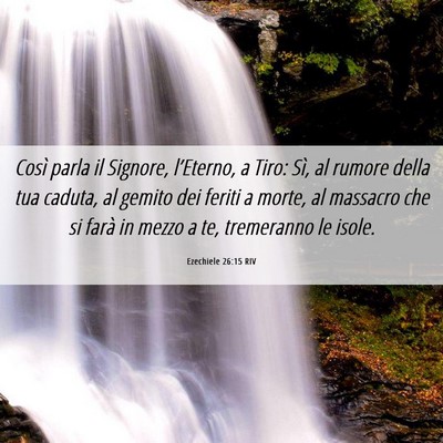 Picture 06 - Ezechiele 26:15 RIV - Così parla il Signore, l’Eterno, a Tiro: Sì, - Bible Verse Picture