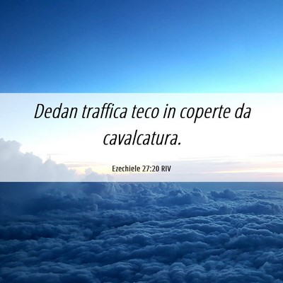 Picture 06 - Ezechiele 27:20 RIV - Dedan traffica teco in coperte da - Bible Verse Picture