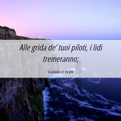 Picture 06 - Ezechiele 27:28 RIV - Alle grida de’ tuoi piloti, i lidi - Bible Verse Picture