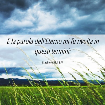 Picture 06 - Ezechiele 28:1 RIV - E la parola dell’Eterno mi fu rivolta in questi - Bible Verse Picture