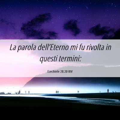 Picture 06 - Ezechiele 28:20 RIV - La parola dell’Eterno mi fu rivolta in questi - Bible Verse Picture