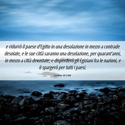 Picture 06 - Ezechiele 29:12 RIV - e ridurrò il paese d’Egitto in una desolazione - Bible Verse Picture