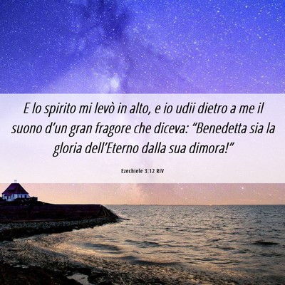 Picture 06 - Ezechiele 3:12 RIV - E lo spirito mi levò in alto, e io udii dietro a - Bible Verse Picture