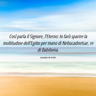 Picture 06 - Ezechiele 30:10 RIV - Così parla il Signore, l’Eterno: Io farò - Bible Verse Picture