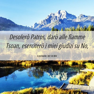 Picture 06 - Ezechiele 30:14 RIV - Desolerò Patros, darò alle fiamme Tsoan, - Bible Verse Picture
