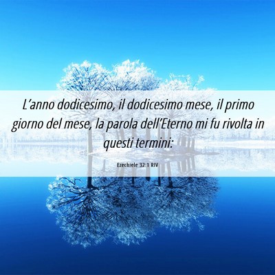Picture 06 - Ezechiele 32:1 RIV - L’anno dodicesimo, il dodicesimo mese, il primo - Bible Verse Picture