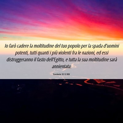 Picture 06 - Ezechiele 32:12 RIV - Io farò cadere la moltitudine del tuo popolo per - Bible Verse Picture