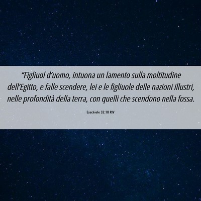 Picture 06 - Ezechiele 32:18 RIV - “Figliuol d’uomo, intuona un lamento sulla - Bible Verse Picture