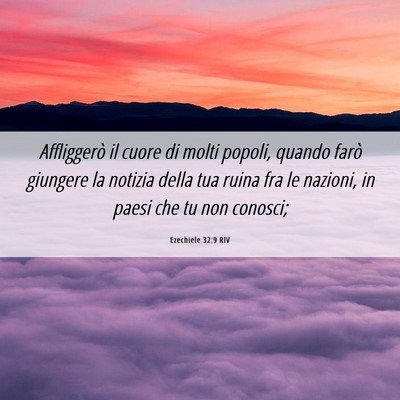 Picture 06 - Ezechiele 32:9 RIV - Affliggerò il cuore di molti popoli, quando - Bible Verse Picture