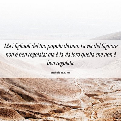 Picture 06 - Ezechiele 33:17 RIV - Ma i figliuoli del tuo popolo dicono: La via del - Bible Verse Picture