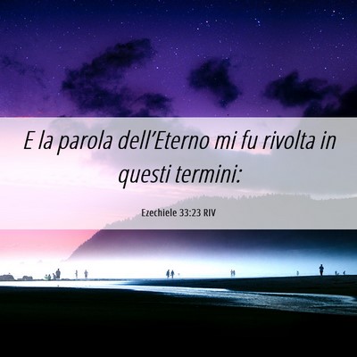 Picture 06 - Ezechiele 33:23 RIV - E la parola dell’Eterno mi fu rivolta in questi - Bible Verse Picture