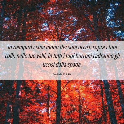 Picture 06 - Ezechiele 35:8 RIV - Io riempirò i suoi monti dei suoi uccisi; sopra - Bible Verse Picture