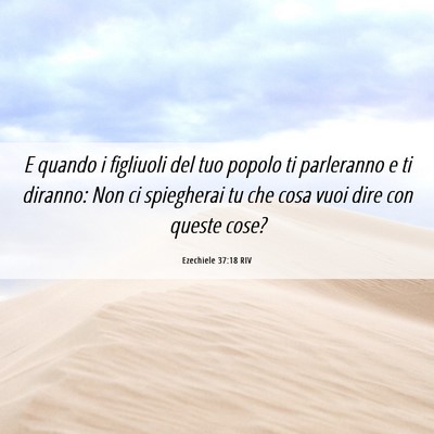Picture 06 - Ezechiele 37:18 RIV - E quando i figliuoli del tuo popolo ti parleranno - Bible Verse Picture