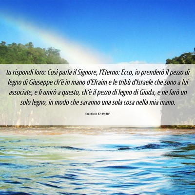 Picture 06 - Ezechiele 37:19 RIV - tu rispondi loro: Così parla il Signore, - Bible Verse Picture
