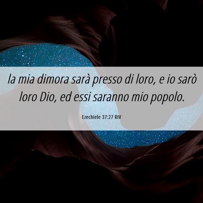 Picture 06 - Ezechiele 37:27 RIV - la mia dimora sarà presso di loro, e io sarò - Bible Verse Picture