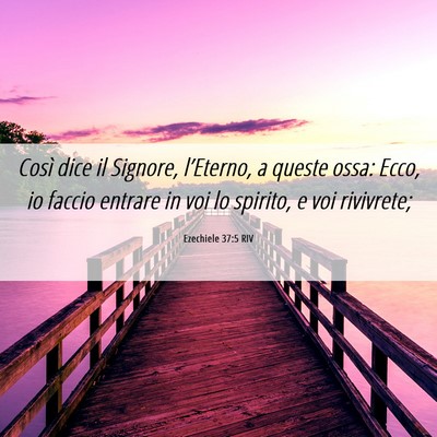 Picture 06 - Ezechiele 37:5 RIV - Così dice il Signore, l’Eterno, a queste ossa: - Bible Verse Picture