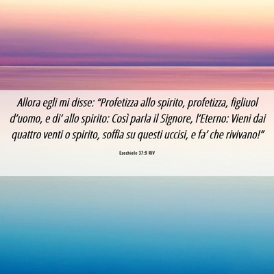 Picture 06 - Ezechiele 37:9 RIV - Allora egli mi disse: “Profetizza allo spirito, - Bible Verse Picture