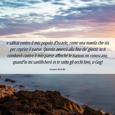 Picture 06 - Ezechiele 38:16 RIV - e salirai contro il mio popolo d’Israele, come - Bible Verse Picture