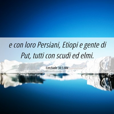 Picture 06 - Ezechiele 38:5 RIV - e con loro Persiani, Etiopi e gente di Put, tutti - Bible Verse Picture