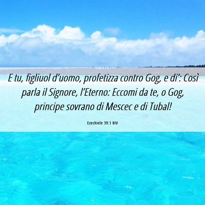 Picture 06 - Ezechiele 39:1 RIV - E tu, figliuol d’uomo, profetizza contro Gog, e - Bible Verse Picture