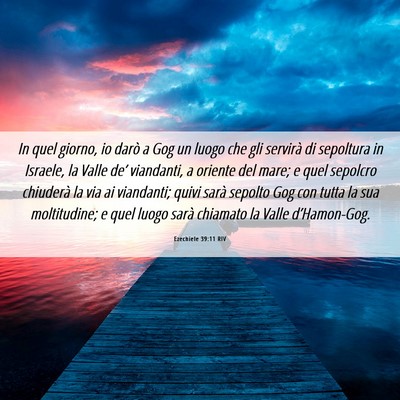 Picture 06 - Ezechiele 39:11 RIV - In quel giorno, io darò a Gog un luogo che gli - Bible Verse Picture
