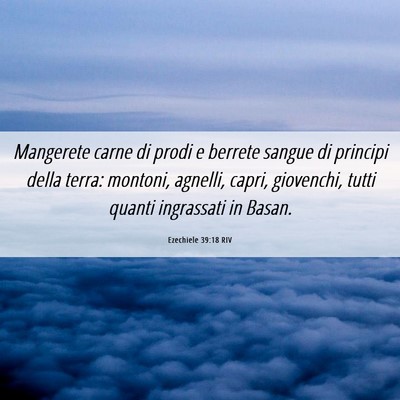 Picture 06 - Ezechiele 39:18 RIV - Mangerete carne di prodi e berrete sangue di - Bible Verse Picture