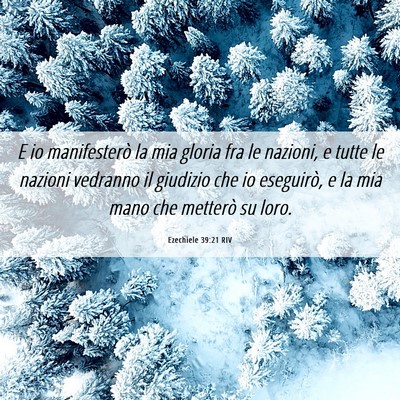 Picture 06 - Ezechiele 39:21 RIV - E io manifesterò la mia gloria fra le nazioni, e - Bible Verse Picture