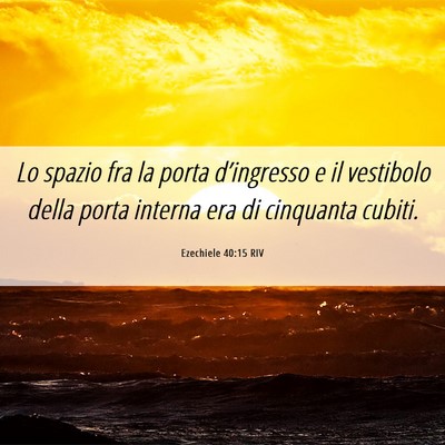 Picture 06 - Ezechiele 40:15 RIV - Lo spazio fra la porta d’ingresso e il - Bible Verse Picture