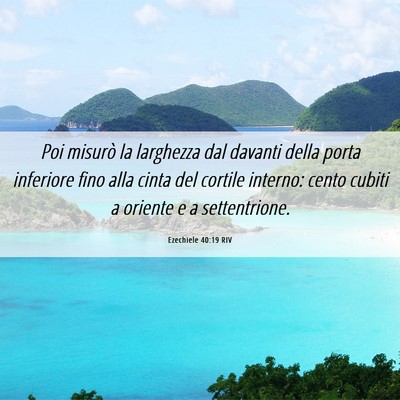Picture 06 - Ezechiele 40:19 RIV - Poi misurò la larghezza dal davanti della porta - Bible Verse Picture