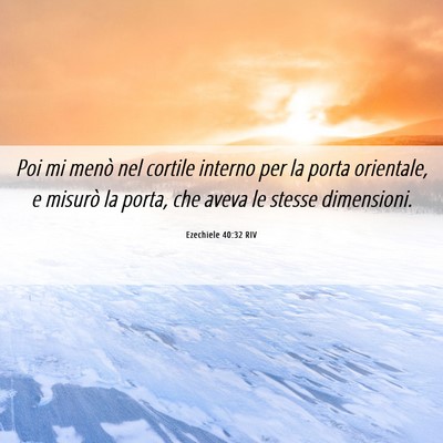 Picture 06 - Ezechiele 40:32 RIV - Poi mi menò nel cortile interno per la porta - Bible Verse Picture