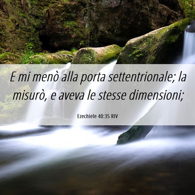 Picture 06 - Ezechiele 40:35 RIV - E mi menò alla porta settentrionale; la misurò, - Bible Verse Picture
