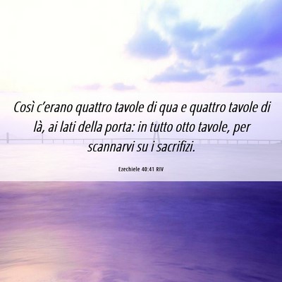 Picture 06 - Ezechiele 40:41 RIV - Così c’erano quattro tavole di qua e quattro - Bible Verse Picture