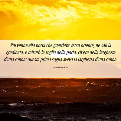Picture 06 - Ezechiele 40:6 RIV - Poi venne alla porta che guardava verso oriente, - Bible Verse Picture