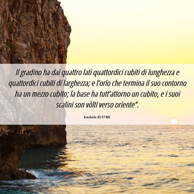 Picture 06 - Ezechiele 43:17 RIV - Il gradino ha dai quattro lati quattordici cubiti - Bible Verse Picture