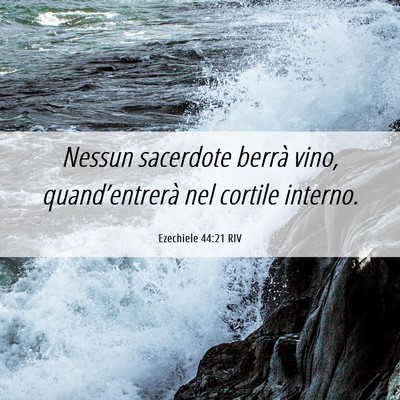 Picture 06 - Ezechiele 44:21 RIV - Nessun sacerdote berrà vino, quand’entrerà - Bible Verse Picture