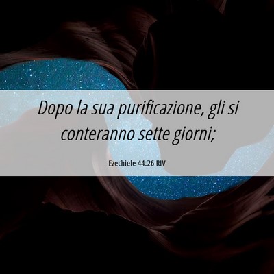 Picture 06 - Ezechiele 44:26 RIV - Dopo la sua purificazione, gli si conteranno - Bible Verse Picture