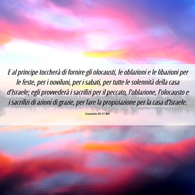 Picture 06 - Ezechiele 45:17 RIV - E al principe toccherà di fornire gli olocausti, - Bible Verse Picture