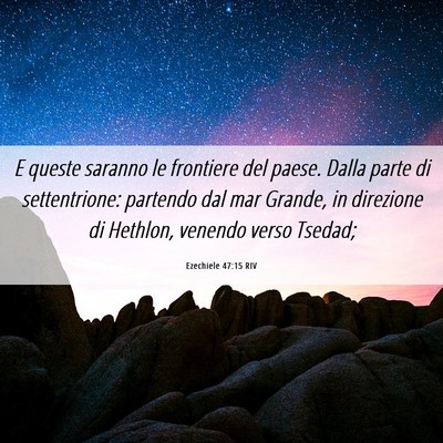 Picture 06 - Ezechiele 47:15 RIV - E queste saranno le frontiere del paese. Dalla - Bible Verse Picture