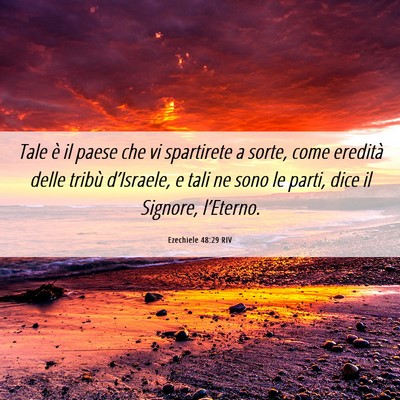 Picture 06 - Ezechiele 48:29 RIV - Tale è il paese che vi spartirete a sorte, come - Bible Verse Picture