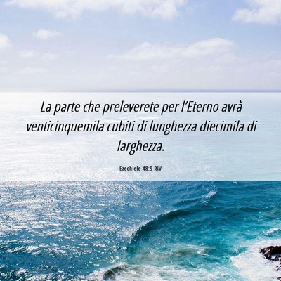 Picture 06 - Ezechiele 48:9 RIV - La parte che preleverete per l’Eterno avrà - Bible Verse Picture