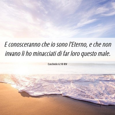 Picture 06 - Ezechiele 6:10 RIV - E conosceranno che io sono l’Eterno, e che non - Bible Verse Picture