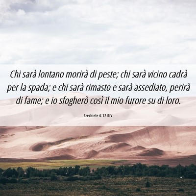 Picture 06 - Ezechiele 6:12 RIV - Chi sarà lontano morirà di peste; chi sarà - Bible Verse Picture