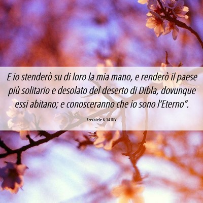 Picture 06 - Ezechiele 6:14 RIV - E io stenderò su di loro la mia mano, e renderò - Bible Verse Picture