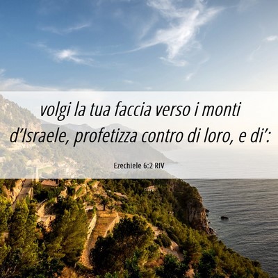 Picture 06 - Ezechiele 6:2 RIV - volgi la tua faccia verso i monti d’Israele, - Bible Verse Picture
